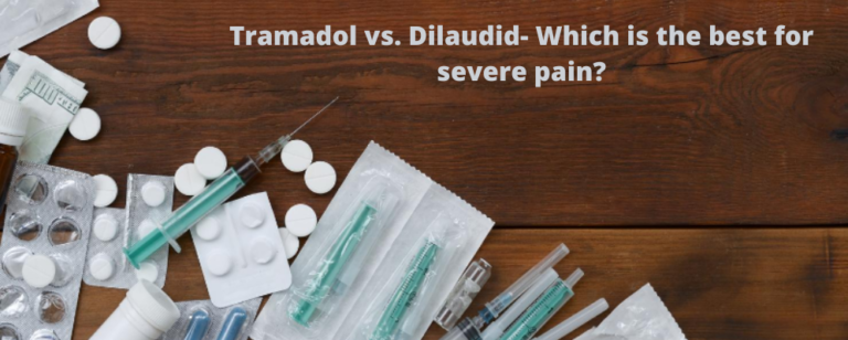 Tramadol vs. Dilaudid- Which is better in Severe Pain